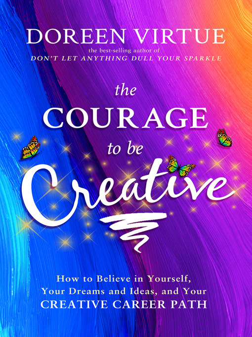 Title details for The Courage to Be Creative by Doreen Virtue - Available